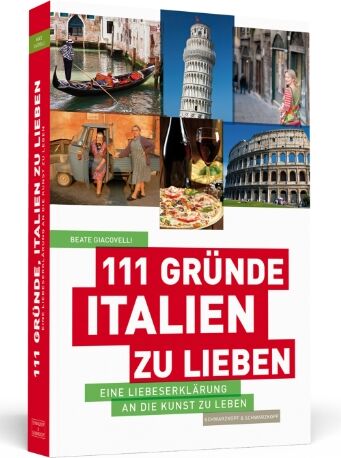 Beate Giacovelli - 111 Gründe, Italien zu lieben - Eine Liebeserklärung an die Kunst zu Leben - Preis vom 11.10.2026 03:10:56 h