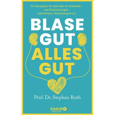 Blase gut - alles gut, Gebundene Ausgabe von Stephan Roth, Knaur MensSana, 978-3-426-65898-7