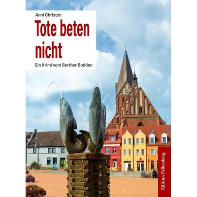 Tote beten nicht, Taschenbuch von Anni Christen, Edition Falkenberg, 978-3-95494-394-4