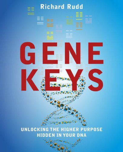 Richard Rudd - The Gene Keys: Unlocking the Higher Purpose Hidden in Your DNA - Preis vom 11.10.2026 15:43:13 h
