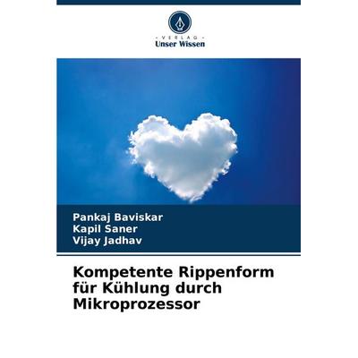 Kompetente Rippenform für Kühlung durch Mikroprozessor, Taschenbuch von Pankaj Baviskar,Kapil Saner,Vijay Jadhav, Verlag Unser Wissen,