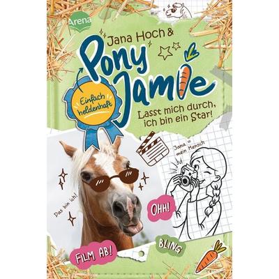 Pony Jamie – Einfach heldenhaft! (3). Lasst mich durch, ich bin ein Star!, Gebundene Ausgabe von Jana Hoch,Jamie, Arena, 978-3-401-60670-5