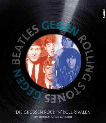 Jim Derogatis - Beatles gegen Rolling Stones: Die großen Rock 'n' Roll-Rivalen - Preis vom 02.10.2026 23:42:20 h