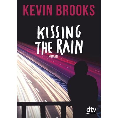 Kissing the Rain, Taschenbuch von Kevin Brooks, dtv, 978-3-423-71737-3