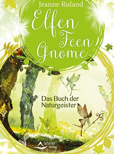 Jeanne Ruland - Elfen, Feen, Gnome: Das Buch der Naturgeister - Preis vom 04.10.2026 03:51:26 h