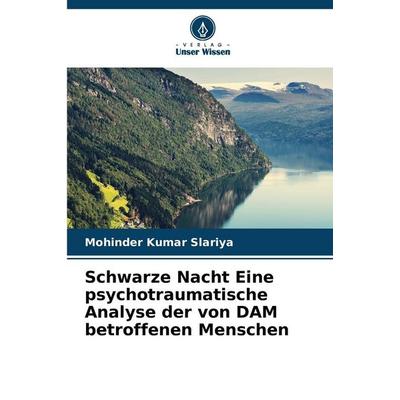 Schwarze Nacht Eine psychotraumatische Analyse der von DAM betroffenen Menschen, Taschenbuch von Mohinder Kumar Slariya, Verlag Unser Wissen,