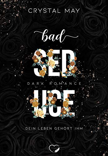 Crystal May - Bad Seduce: Dein Leben gehört ihm (Dark Romance) (Asher) - Preis vom 11.10.2026 03:10:56 h