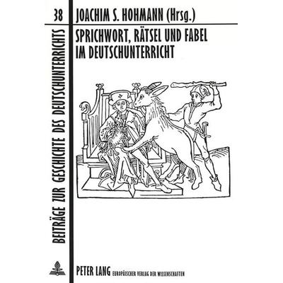 Sprichwort, Rätsel und Fabel im Deutschunterricht, Taschenbuch von , Peter Lang GmbH, Internationaler Verlag der Wissenschaften, 978-3-631-34496-5