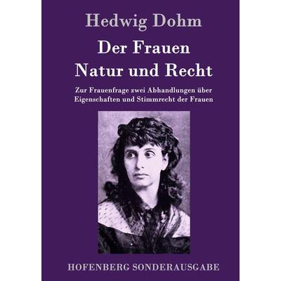 Der Frauen Natur und Recht, Gebundene Ausgabe von Hedwig Dohm, Hofenberg, 978-3-8430-9385-9
