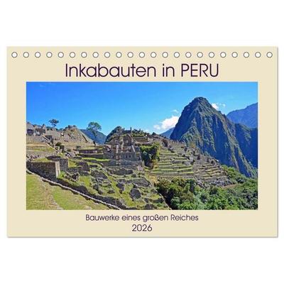 Inkabauten in PERU, Bauwerke eines großen Reiches (Tischkalender 2026 DIN A5 quer), CALVENDO Monatskalender