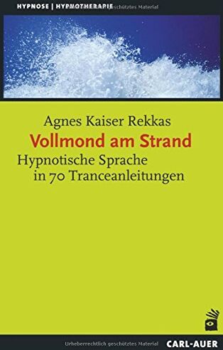 Agnes Kaiser Rekkas - Vollmond am Strand: Tranceanleitung und hypnotische Sprache (Hypnose und Hypnotherapie) - Preis vom 09.10.2026 07:28:09 h
