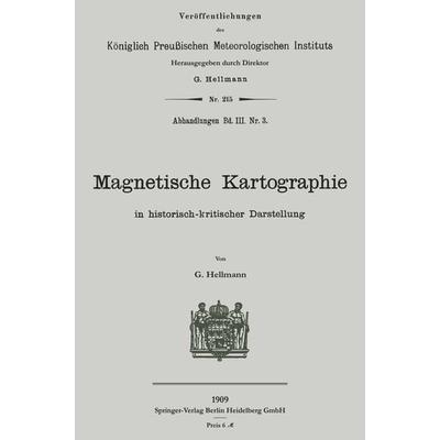 Magnetische Kartographie in historisch-kritischer Darstellung, Taschenbuch von Gustav Hellmann, Springer Berlin, 978-3-662-23323-8