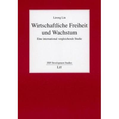 Wirtschaftliche Freiheit und Wachstum, Taschenbuch von Lirong Liu, Lit Verlag, 978-3-8258-0701-6