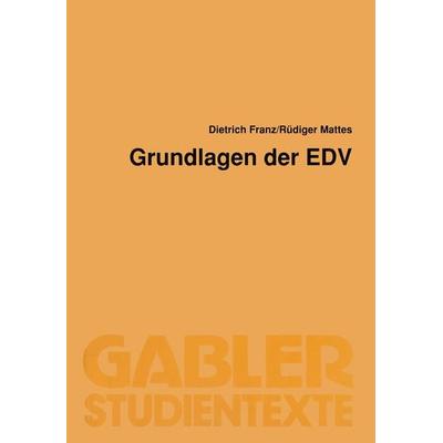 Grundlagen der EDV, Taschenbuch von Dietrich Franz, Betriebswirtschaftlicher Verlag Gabler, 978-3-409-00164-9