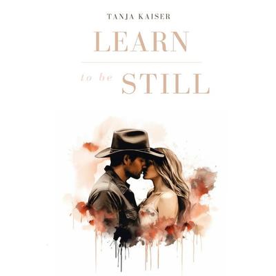 Learn to be Still, Taschenbuch von Tanja Kaiser, Epubli, 978-3-7584-6262-7