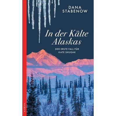 In der Kälte Alaskas, Taschenbuch von Dana Stabenow, Kampa Verlag, 978-3-311-12091-9