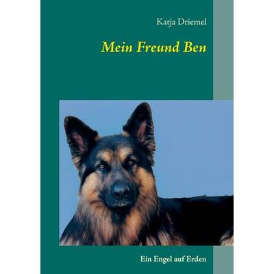 Mein Freund Ben, Taschenbuch von Katja Driemel, BoD – Books on Demand, 978-3-7357-9110-8