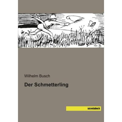 Der Schmetterling, Taschenbuch von Wilhelm Busch, Saxoniabuch.de, 978-3-95770-727-7
