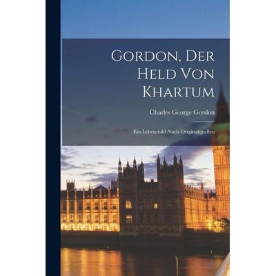 Gordon, der Held von Khartum, Taschenbuch von Charles George Gordon, Legare Street Press, 978-1-01-633000-8