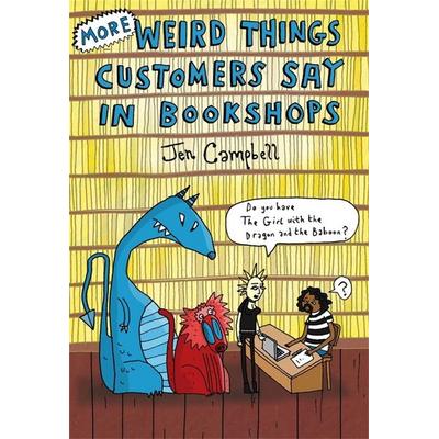 More Weird Things Customers Say in Bookshops, Gebundene Ausgabe von Jen Campbell, Little, Brown Book Group, 978-1-4721-0633-9