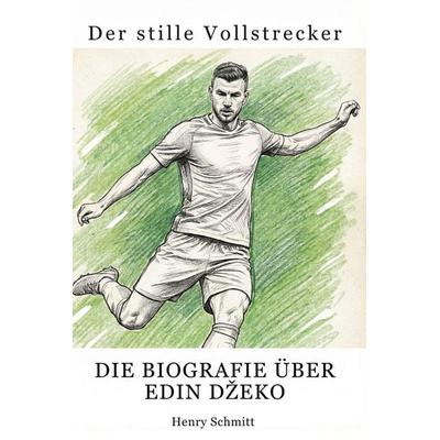 Die Biografie über Edin D¿eko, Taschenbuch von Henry Schmitt, Elian, 978-3-696-40017-0