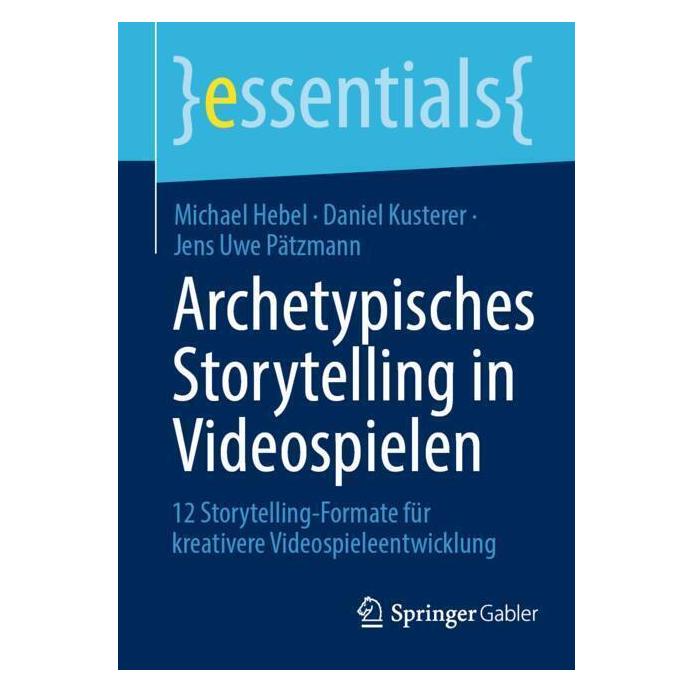 Springer Archetypisches Storytelling in Videospielen (Deutsch, Daniel Kusterer, Jens Uwe Pätzmann, Michael Hebel, 2024) (57056261)