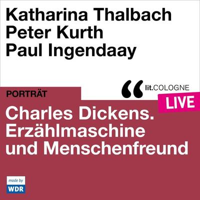 Charles Dickens. Erzählmaschine und Menschenfreund - Katharina Thalbach,Peter Kurth, Audio, 4066004512709
