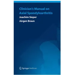 Clinician's Manual on Axial Spondyloarthritis, Fachbücher von Joachim Sieper, Jürgen Braun