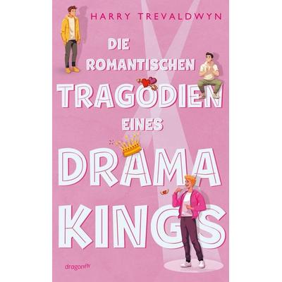 Die romantischen Tragödien eines Drama Kings, Taschenbuch von Harry Trevaldwyn, Dragonfly, 978-3-7488-0280-8