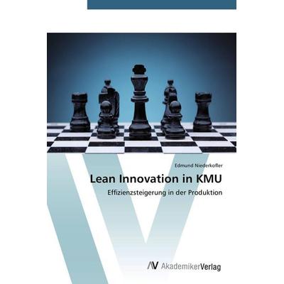 Lean Innovation in KMU, Taschenbuch von Edmund Niederkofler, AV Akademikerverlag, 978-3-639-67745-4