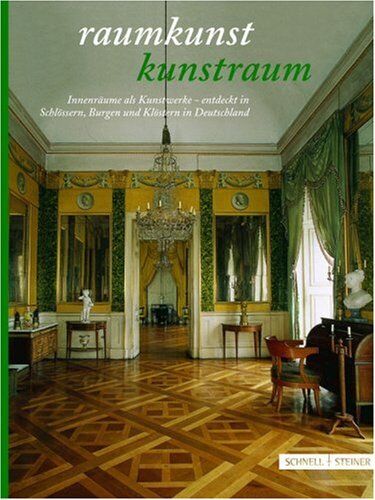 Facharbeitskreis Schlösser und Gärten in Deutschland - Raumkunst - Kunstraum: Innenräume als Kunstwerke - entdeckt in Schlössern, Burgen und Klöstern in Deutschland - Preis vom 11.10.2026 03:10:56 h