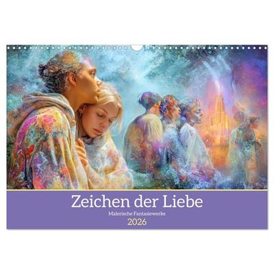 Zeichen der Liebe – Malerische Fantasiewerke (Wandkalender 2026 DIN A3 quer), CALVENDO Monatskalender