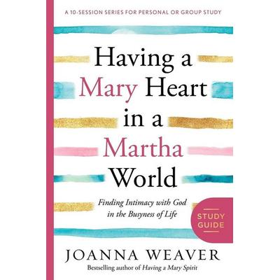 Having a Mary Heart in a Martha World Study Guide, Taschenbuch von Joanna Weaver, Random House N.Y., 978-0-307-73160-9