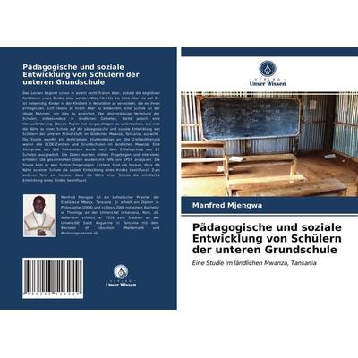 Pädagogische und soziale Entwicklung von Schülern der unteren Grundschule, Taschenbuch von Manfred Mjengwa, Verlag Unser Wissen, 978-620-3-11622-9