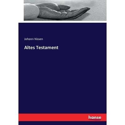 Altes Testament, Taschenbuch von Johann Nissen, Hansebooks, 978-3-7434-1302-3