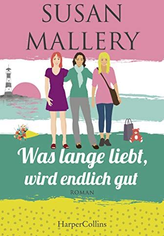 Susan Mallery - Was lange liebt, wird endlich gut (Mischief-Bay-Serie) - Preis vom 11.10.2026 03:10:56 h