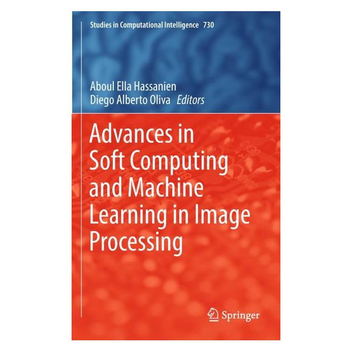 Springer Advances in Soft Computing and Machine Learning in Image Processing (Englisch, Hardcover, Aboul Oliva, Diego Alberto Oliva, Ella Hassanien) (9783319637532)