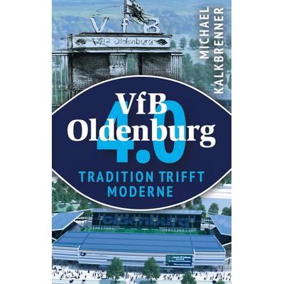 VfB Oldenburg 4.0, Taschenbuch von Michael Kalkbrenner, BoD – Books on Demand, 978-3-7583-0036-3