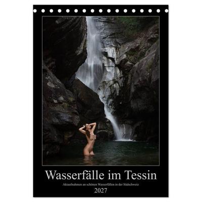 Wasserfälle im Tessin - Aktaufnahmen an schönen Wasserfällen in der Südschweiz (Tischkalender 2027 DIN A5 hoch), CALVENDO Monatskalender