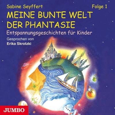 Meine bunte Welt der Phantasie [1] - Sabine Seyffert, Audio, 4057664074362