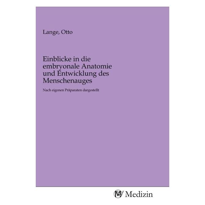 MV-Medizin Einblicke in die embryonale Anatomie und Entwicklung des Menschenauges (Otto Lange, 2020) (56144858)