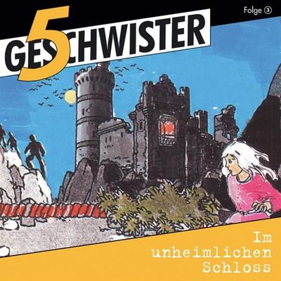 03: Im unheimlichen Schloss - 5 Geschwister,Dieter B. Kabus, Audio, 4029856683331