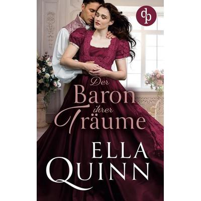 Der Baron ihrer Träume, Taschenbuch von Ella Quinn, Dp Verlag, 978-3-9877877-7-5