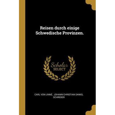 Reisen Durch Einige Schwedische Provinzen., Taschenbuch von Carl Linne, Creative Media Partners, LLC, 978-0-341-38472-4