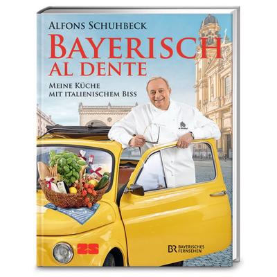 Bayerisch al dente, Gebundene Ausgabe von Alfons Schuhbeck, ZS - ein Verlag der Edel Verlagsgruppe