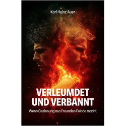 Verleumdet und Verbannt, Belletristik von Karl Heinz Auer