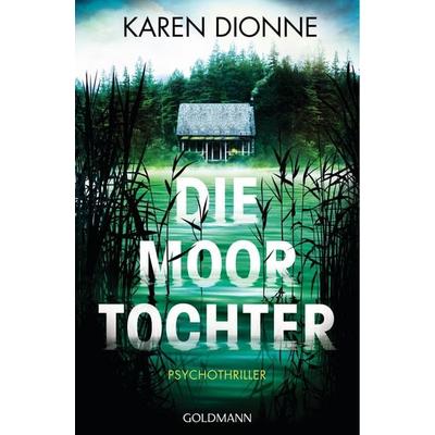 Die Moortochter, Paperback von Karen Dionne, Goldmann
