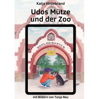 Udos Mütze und der Zoo, Taschenbuch von Katja Hildebrand, Tredition, 978-3-347-77111-6