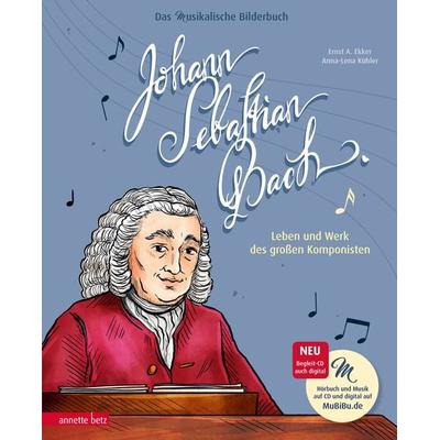 Johann Sebastian Bach (Das musikalische Bilderbuch mit CD und zum Streamen), Gebundene Ausgabe von Ernst A. Ekker, Annette Betz im Ueberreuter Verlag,