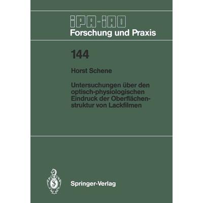 Untersuchungen über den optisch-physiologischen Eindruck der Oberflächenstruktur von Lackfilmen, Taschenbuch von Horst Schene, Springer Berlin,